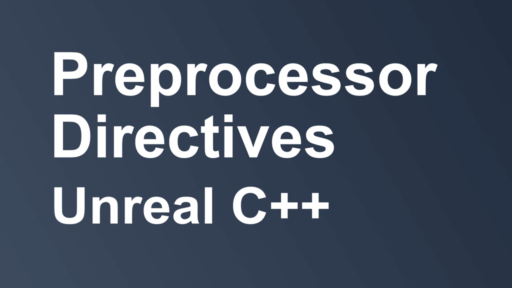 Preprocessor Directives Unreal C++ text on slate gradient background