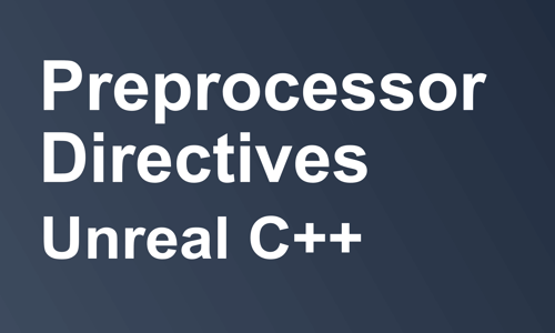 Preprocessor Directives Unreal C++ text on slate gradient background